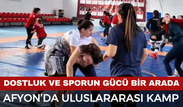 Afyonkarahisar’da Uluslararası Güreş Kampı