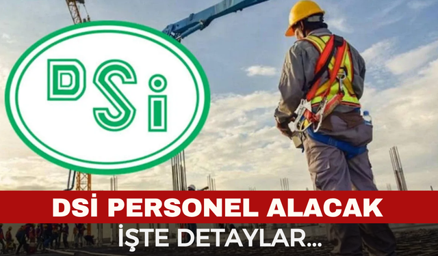 DSİ 1.389 Personel Alımı Yapacak