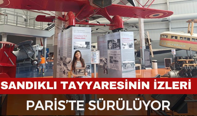 Sandıklı Tayyaresinin İzleri Paris’te Sürülüyor