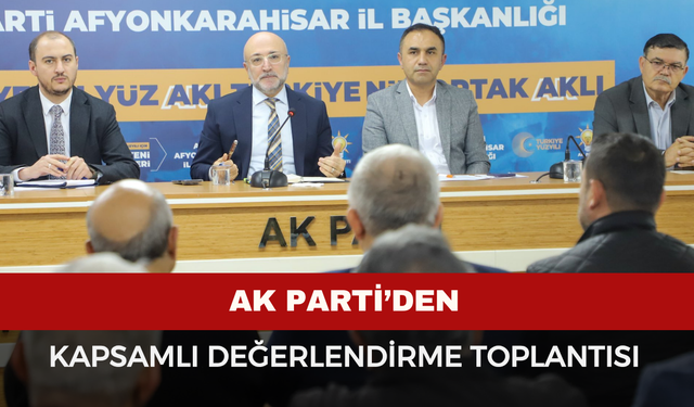 AK Parti İl Başkanı Turgay Şahin’den Değerlendirme Toplantısı