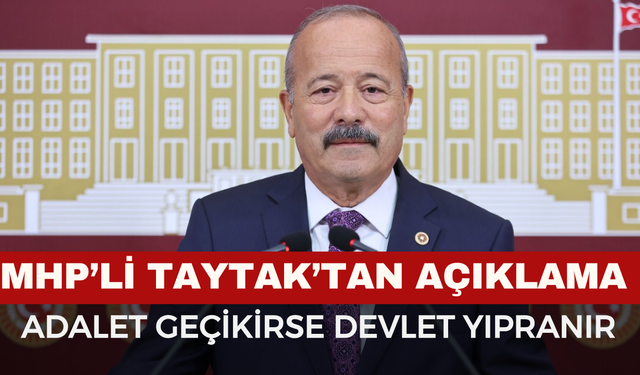 MHP Afyon Milletvekili Taytak: “Adalet Gecikirse Toplumsal Düzen Zarar Görür”