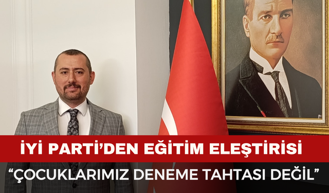 Afyon'da İYİ Parti’den Eğitim Eleştirisi