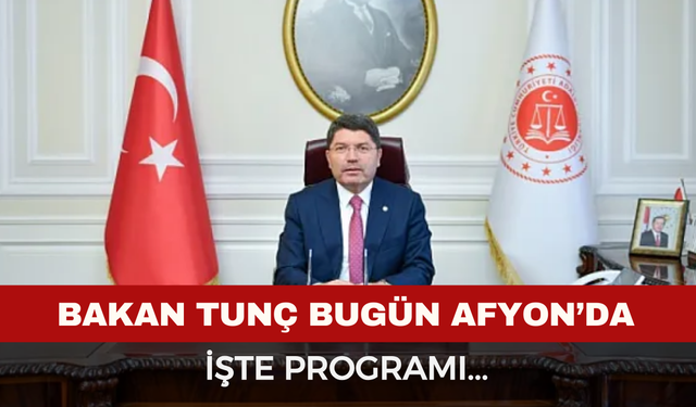 Adalet Bakanı Yılmaz Tunç’un Afyonkarahisar Programı