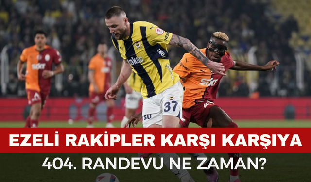 Fenerbahçe Galatasaray Derbisi Nefes Kesecek