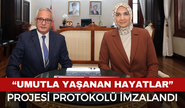 “Umutla Yaşanan Hayatlar” Projesi Protokolü İmzalandı
