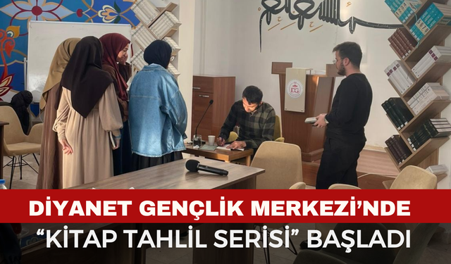 Diyanet Gençlik Merkezi’nde “Kitap Tahlil Serisi” Başladı
