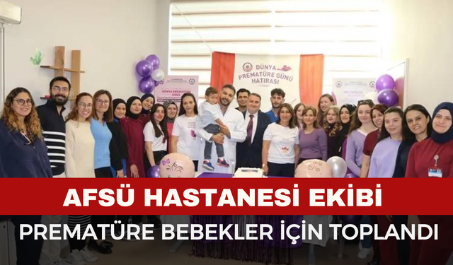 AFSÜ Hastanesi’nde Dünya Prematüre Günü Etkinliği Düzenlendi