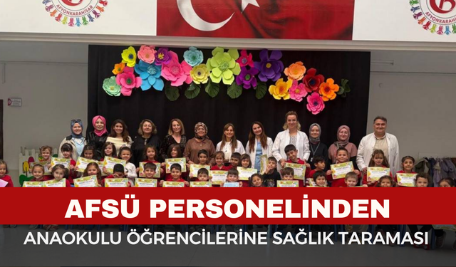 AFSÜ Personelinden Anaokulu Öğrencilerine Sağlık Taraması