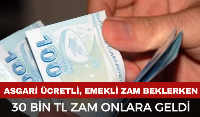 30 Bin TL Seyyanen Zam! Sadece Onlar Yararlanacak...