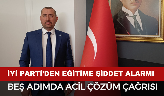 İYİ Parti’den Eğitime Şiddet Alarmı