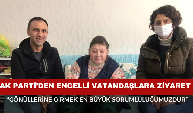 AK Parti’den Anlamlı Ziyaretler