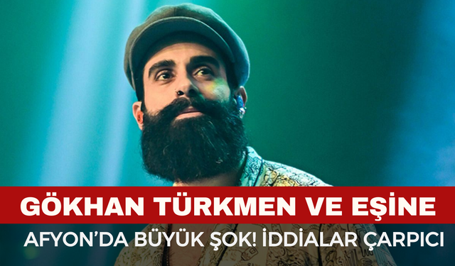 Ünlü sanatçı Gökhan Türmen'e Afyonkarahisar'da büyük şok