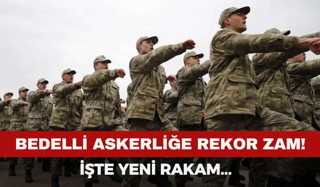 Bedelli Askerlik Ücretine Rekor Zam Bekleniyor