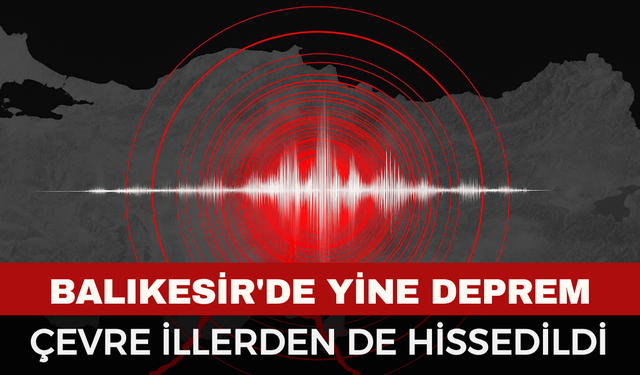 Balıkesir'de 4.9 büyüklüğünde deprem!