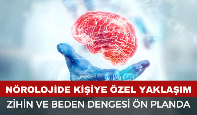 Nörolojide Kişiye Özel Yaklaşım Öne Çıkıyor