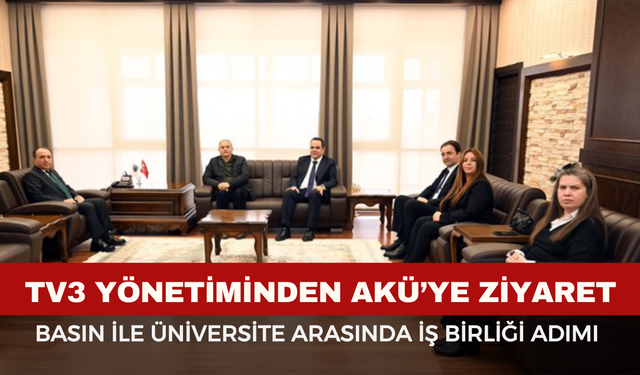 TV3 Yönetiminden AKÜ’ye Ziyaret
