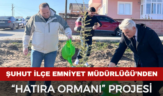 Şuhut İlçe Emniyet Müdürlüğü Hatıra Ormanı oluşturuldu