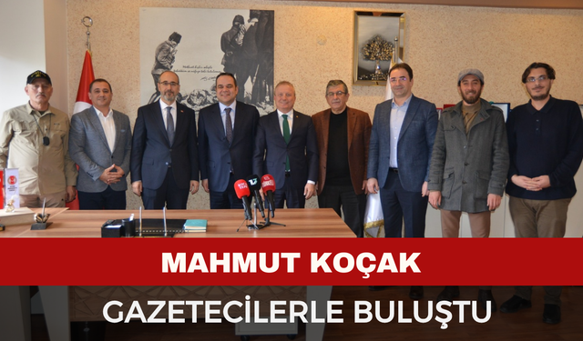 Mahmut Koçak Afyon'da Gazetecilerle Buluştu