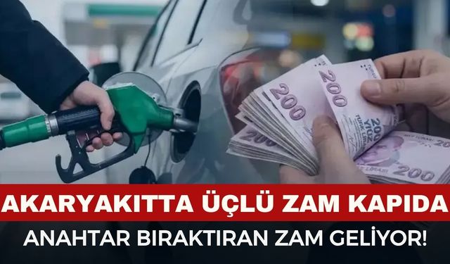 Akaryakıtta üçlü zam kapıda: Anahtar bıraktıran zam geliyor