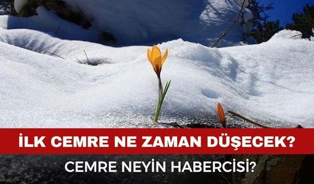 Cemre ne zaman düşecek? Cemre neyin habercisi?