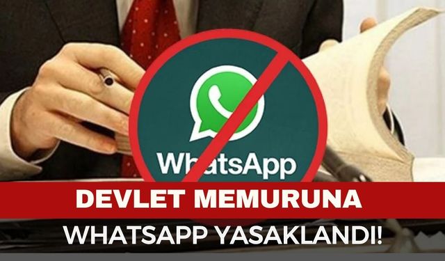 Kamu personeline uyarı: WhatsApp kullanımı mesleğinizi bitirebilir