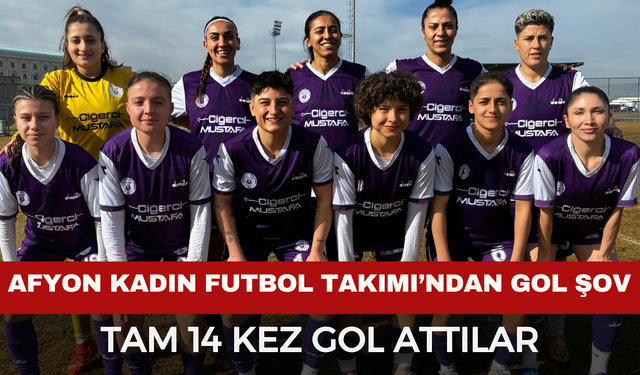 Afyonlu Kadınlardan Gol Şov