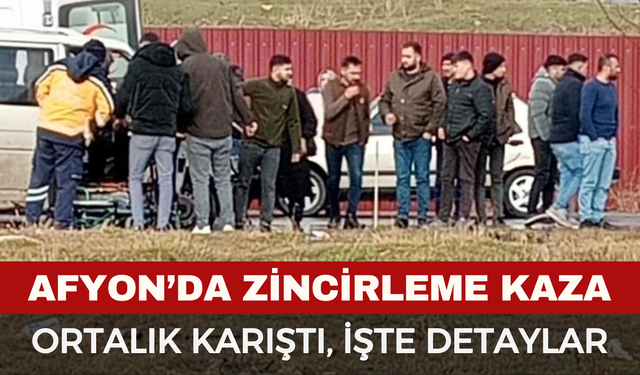 Afyon'da Zincirleme Kaza, Ortalık Karıştı