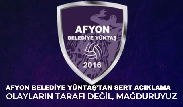 Afyon Belediye Yüntaş’tan Sert Açıklama: “Olayların Tarafı Değil, Mağduruyuz”