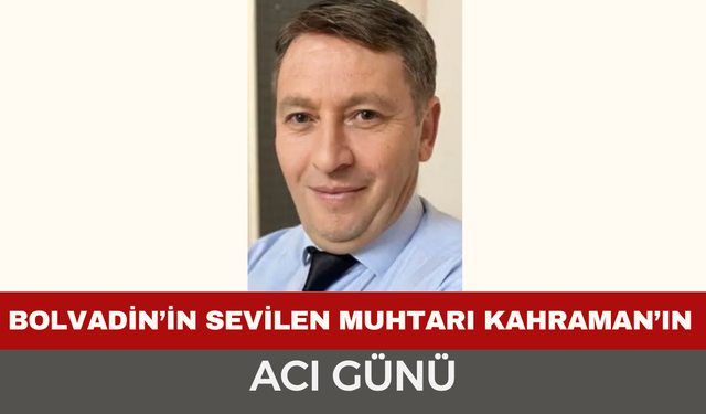 Bolvadinli Muhtarın Acı Günü