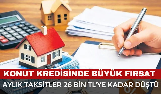 Konut Kredisinde Faiz İndirimi: 1 Milyon TL Kredide Taksitler 26 Bin TL’ye Düştü!