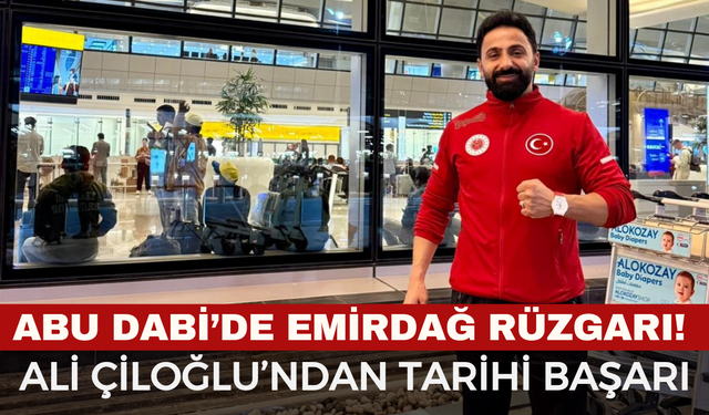 Emirdağ’dan Dünyanın Zirvesine: Ali Çiloğlu Abu Dabi’de Dünya İkincisi Oldu!