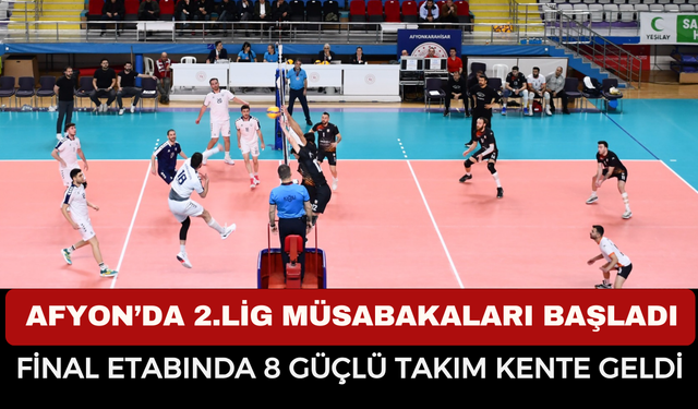 AXA Sigorta Erkekler 2. Lig Final Müsabakaları Afyonkarahisar’da Başladı