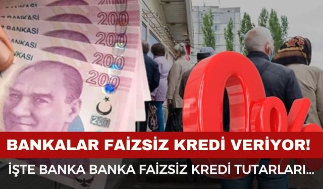 Faizsiz kredi veren bankalar hangileri? 100 bin liraya kadar faizsiz kredi...
