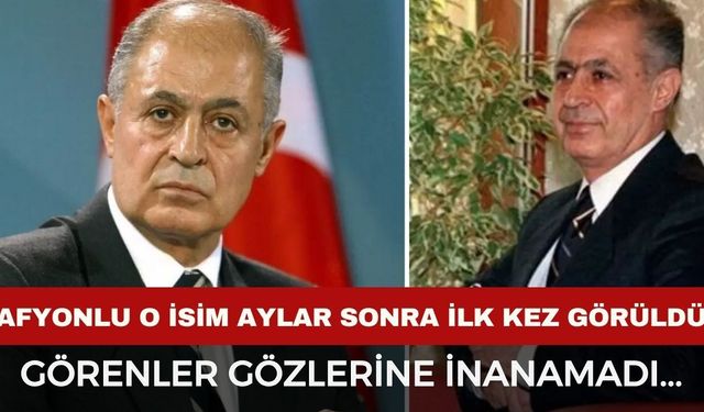 Afyonlu o isim uzun bir aradan sonra ilk kez görüntülendi