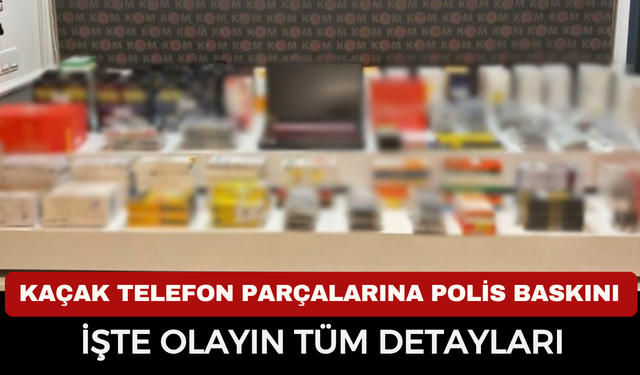 Afyon'da Kaçak Telefon Parçalarına Polis Baskını