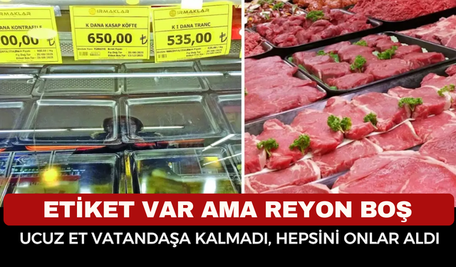 Etiket Var Reyon Boş! Ramazan’da Ucuz Et Krizi: Vatandaş Alamadan Tükeniyor