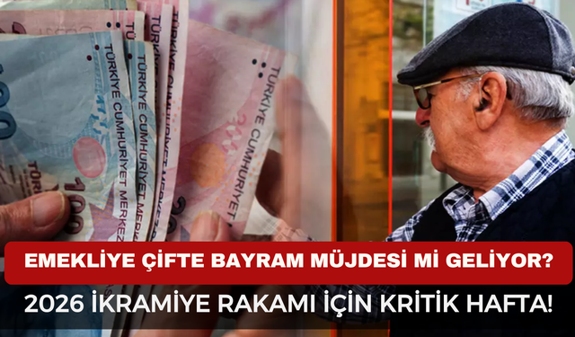 Emekliye Çifte Bayram Müjdesi mi Geliyor? 2026 İkramiye Rakamı İçin Kritik Hafta!