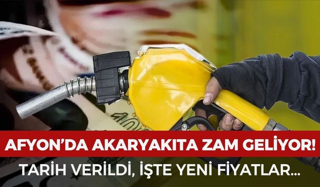 Afyon'da akaryakıta zam geliyor! Yeni fiyat tarihi netleşti