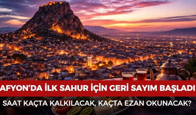 Afyon’da sahur vakti kaçta, imsak ne zaman başlıyor 2026?