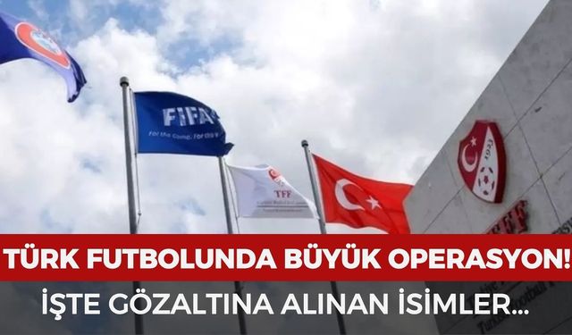 Bahis soruşturmasında kimler gözaltına alındı, gözaltı kararı verilen yöneticiler kim? (TAM İSİM LİSTESİ)