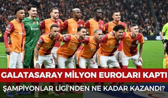 Galatasaray Milyon Euroları Kaptı! Galatasaray Şampiyonlar Ligi’nden ne kadar kazandı?