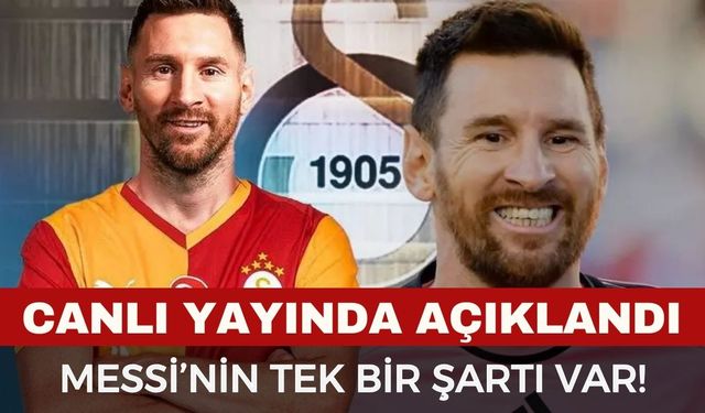 Canlı yayında açıklandı: Messi’nin Galatasaray’a gelmek için tek bir şartı var!