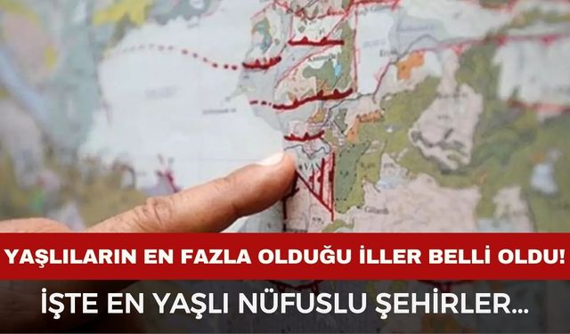 Türkiye’nin en yaşlı nüfuslu illeri belli oldu