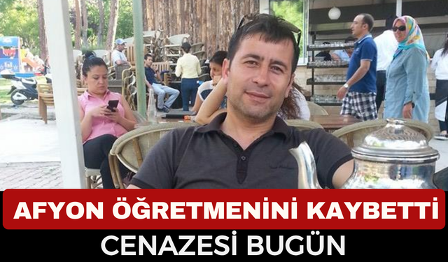 Afyon Dinar'da sevilen öğretmen hayatını kaybetti
