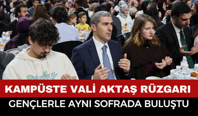Vali Dr. Naci Aktaş Gençlerle İftarda Buluştu: "En Büyük Gücümüz Sizlersiniz!"