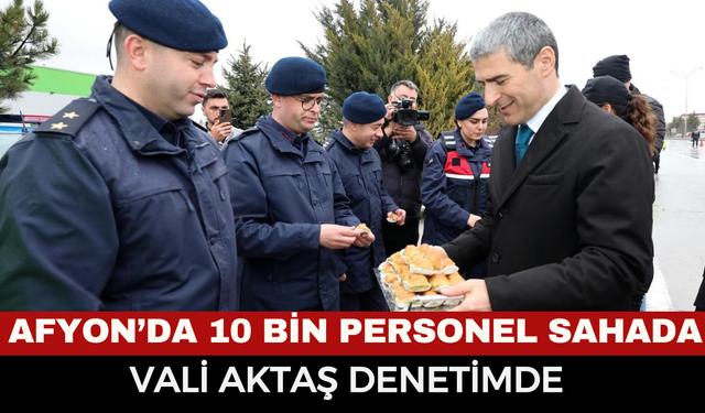 Afyon’da Dev Bayram Mesaisi! Vali Aktaş Susuz Kavşağı'nda Denetime Katıldı: "10 Bin Personelle 7/24 Sahadayız"