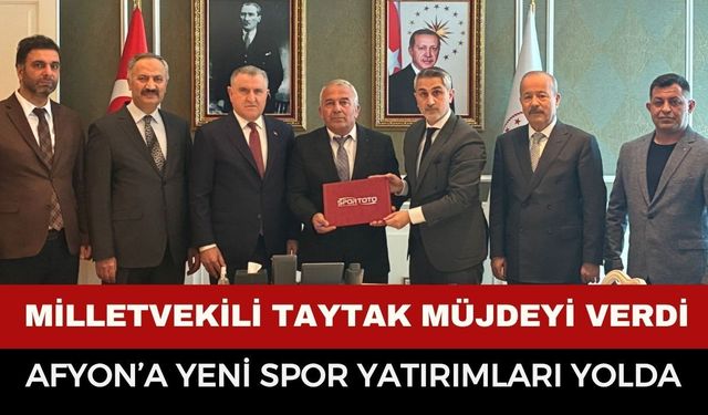 Afyon Millevtekili Taytak, müjdeyi verdi, yeni yatırımlar yolda