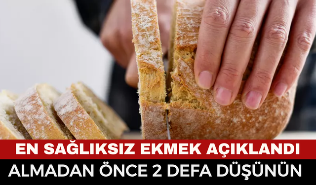 En sağlıksız ekmek hangisi? Uzmanlar neden uyarıyor?