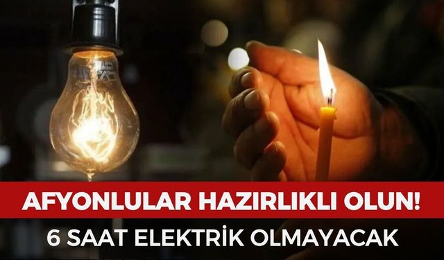 Afyon'da elektrik kesintisi: O mahalleler 6 saat elektriksiz kalacak