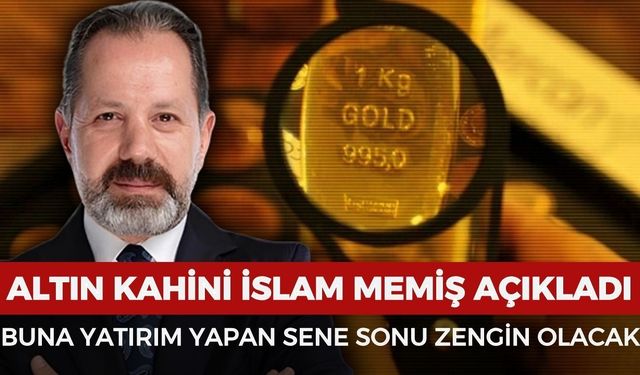 Altın kahini İslam Memiş yıl sonu rekor kıracak yatırımı açıkladı